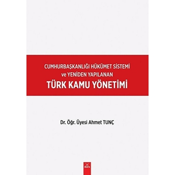 Cumhurbaşkanlığı Hükümet Sistemi Ve Yeniden Yapılanan Türk Kamu Yönetimi