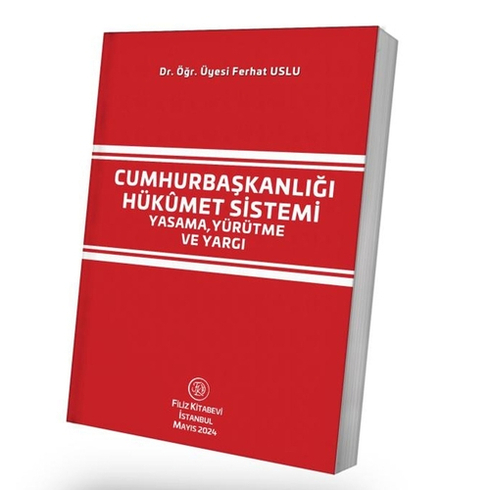 Cumhurbaşkanlığı Hükûmet Sistemi Yasama, Yürütme Ve Yargı Ferhat Uslu