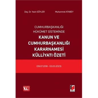 Cumhurbaşkanlığı Hükümet Sisteminde Kanun Ve Cumhurbaşkanlığı Kararnamesi Külliyatı Özeti Yasin Söyler