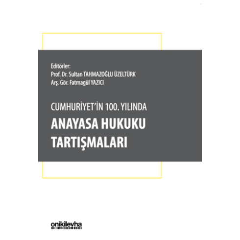 Cumhuriyet'In 100. Yılında Anayasa Hukuku Tartışmaları Fatmagül Yazıcı