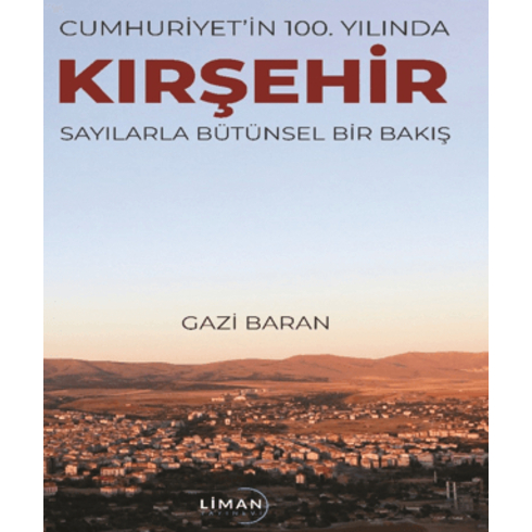 Cumhuriyet'In 100. Yılında Kırşehir Sayılarla Bütünsel Bir Bakış Gazi Baran