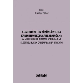 Cumhuriyet'In Yüzüncü Yılına Kadın Hukukçuların Armağanı Zülfiye Yılmaz