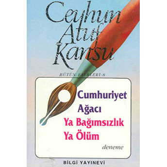 Cumhuriyet Ağacı Ya Bağımsızlık Ya Ölüm Ceyhun Atuf Kansu