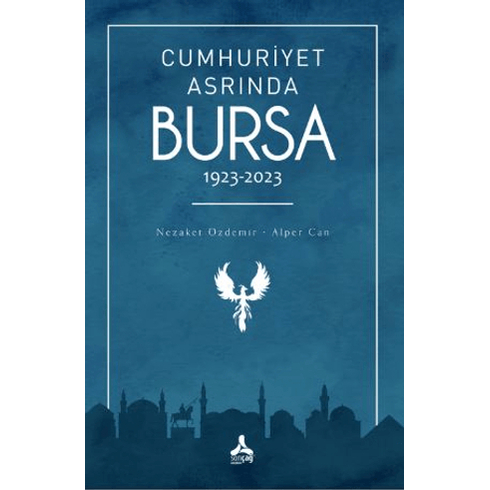 Cumhuriyet Asrında Bursa (1923-2023) Nezaket Özdemir