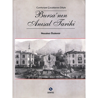 Cumhuriyet Çocuklarının Diliyle Bursa'nın Anısal Tarihi Nezaket Özdemir