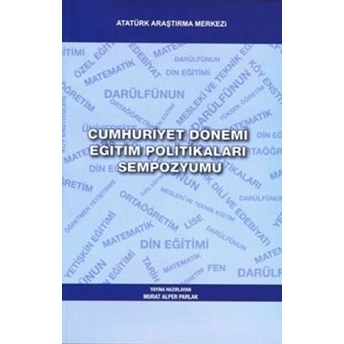 Cumhuriyet Dönemi Eğitim Politikaları Sempozyumu