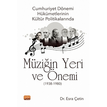 Cumhuriyet Dönemi Hükümetlerinin Kültür Politikalarında Müziğin Yeri Ve Önemi (1938-1980) - Esra Çetin