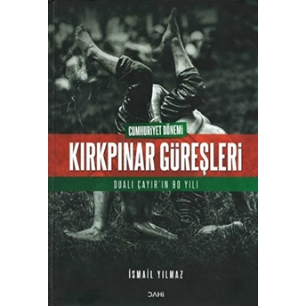 Cumhuriyet Dönemi Kırkpınar Güreşleri Ismail Yılmaz