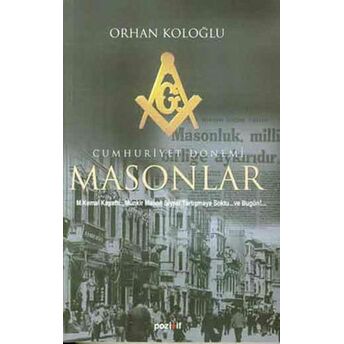 Cumhuriyet Dönemi Masonlar (1919-2003) Orhan Koloğlu