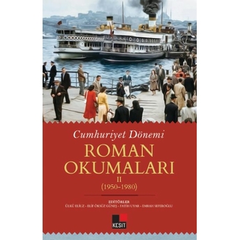 Cumhuriyet Dönemi Roman Okumaları - 2 (1950-1980) Elif Öksüz Güneş,Emrah Seferoğlu,Fatih Uyar,Ülkü Eliuz