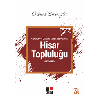 Cumhuriyet Dönemi Türk Edebiyatında Hisar Topluluğu (1950-1980) Öztürk Emiroğlu