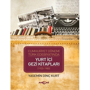 Cumhuriyet Dönemi Türk Edebiyatında Yurt Içi Gezi Kitapları (1920-1980) Yasemin Dinç Kurt