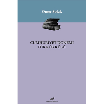 Cumhuriyet Dönemi Türk Öyküsü Ömer Solak