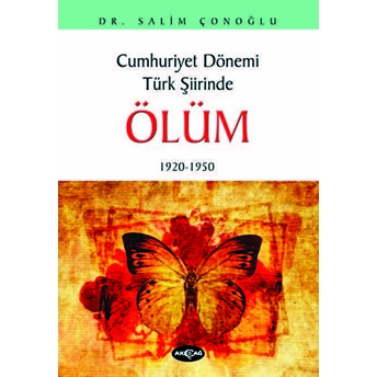 Cumhuriyet Dönemi Türk Şiirinde Ölüm1920 - 1950 Salim Çonoğlu