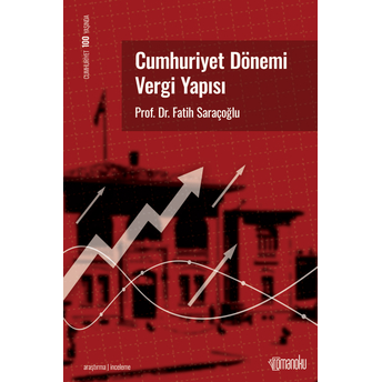 Cumhuriyet Dönemi Vergi Yapısı Prof. Dr. Fatih Saraçoğlu