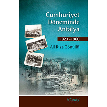 Cumhuriyet Döneminde Antalya Ali Rıza Gönüllü