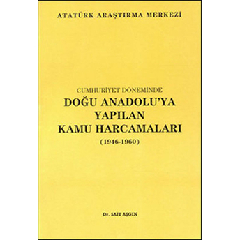 Cumhuriyet Döneminde Doğu Anadolu'ya Yapılan Kamu Harcamaları