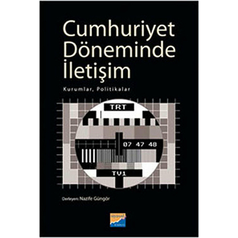 Cumhuriyet Döneminde Iletişim Nazife Güngör