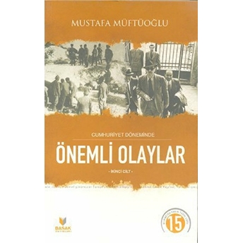 Cumhuriyet Döneminde Önemli Olaylar Ikinci Cilt - Mustafa Müftüoğlu