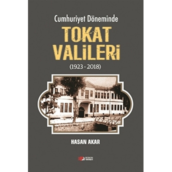 Cumhuriyet Döneminde Tokat Valileri (1923-2018)