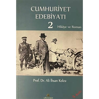 Cumhuriyet Edebiyatı 2 Ali Ihsan Kolcu