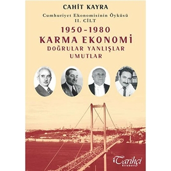 Cumhuriyet Ekonomisinin Öyküsü 2. Cilt: 1950 - 1980 Karma Ekonomi Cahit Kayra