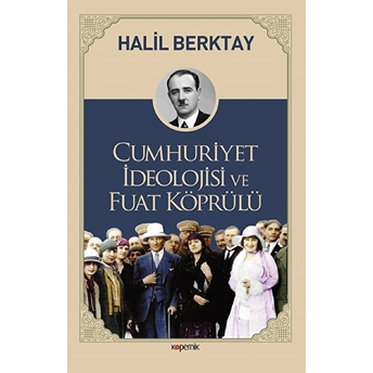 Cumhuriyet Ideolojisi Ve Fuat Köprülü Halil Berktay