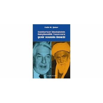 Cumhuriyet Ideolojisinin Nakşibendilik Tasavvuru Fatih M. Şeker