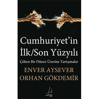 Cumhuriyet’in Ilk/Son Yüzyılı Orhan Gökdemir