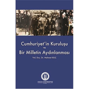 Cumhuriyet’in Kuruluşu Ve Bir Milletin Aydınlanması-Mehmet Kılıç