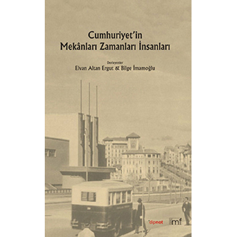 Cumhuriyet’in Mekanları Zamanları Insanları Kolektif