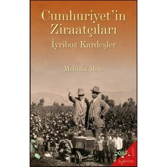 Cumhuriyet’in Ziraatçıları Iyriboz Kardeşler Mehlika Mete