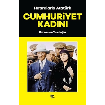 Cumhuriyet Kadını - Hatıralarla Atatürk Kahraman Yusufoğlu