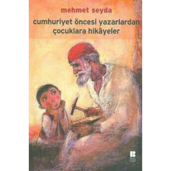 Cumhuriyet Öncesi Yazarlardan Çocuklara Hikayeler Mehmet Seyda