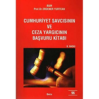 Cumhuriyet Savcısının Ve Ceza Yargıcının Başvuru Kitabı Erdener Yurtcan