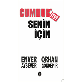 Cumhuriyet Senin Için Enver Aysever - Orhan Gökdemir