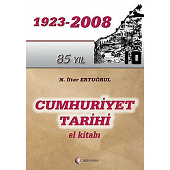 Cumhuriyet Tarihi El Kitabı (1923 - 2008) N. Ilter Ertuğrul