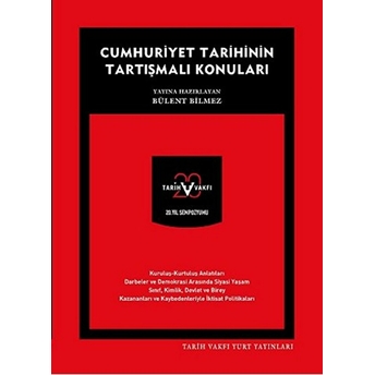 Cumhuriyet Tarihinin Tartışmalı Konuları Bülent Bilmez