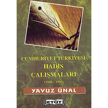 Cumhuriyet Türkiyesi Hadis Çalışmaları (1920-1997) Yavuz Ünal