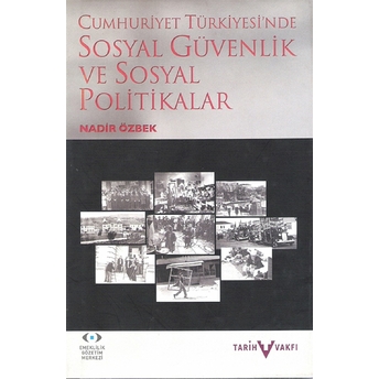 Cumhuriyet Türkiyesi'Nde Sosyal Güvenlik Ve Sosyal Politikalar Nadir Özbek