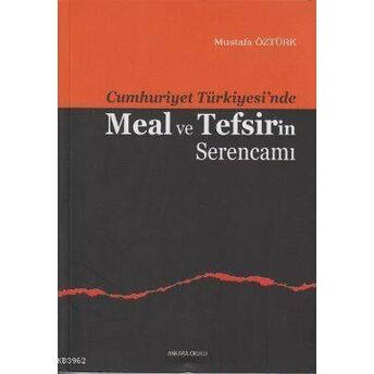 Cumhuriyet Türkiyesi'nde Meal Ve Tefsirin Serencamı Mustafa Öztürk