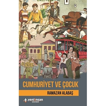 Cumhuriyet Ve Çocuk Ramazan Alabaş