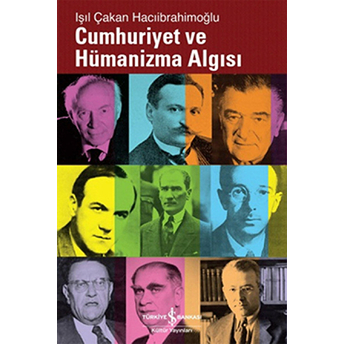 Cumhuriyet Ve Hümanizma Algısı Işıl Çakan Hacıibrahimoğlu