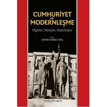 Cumhuriyet Ve Modernleşme - Olgular, Süreçler, Bunalımlar-Kolektif