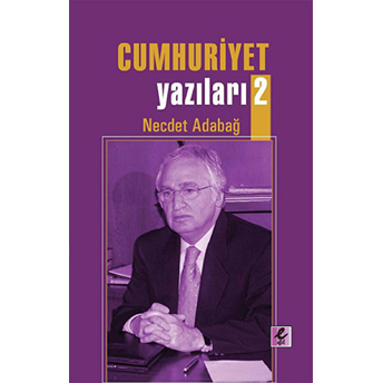 Cumhuriyet Yazıları 2 Necdet Adabağ