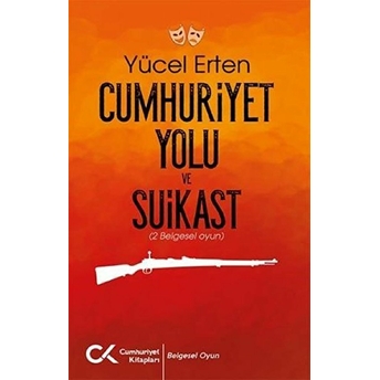 Cumhuriyet Yolu Ve Süikast - Yücel Erten