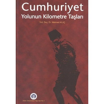 Cumhuriyet - Yolun Kilometre Taşları Mehmet Kılıç