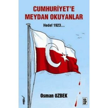 Cumhuriyet'e Meydan Okuyanlar Hedef 1923 Osman Özbek