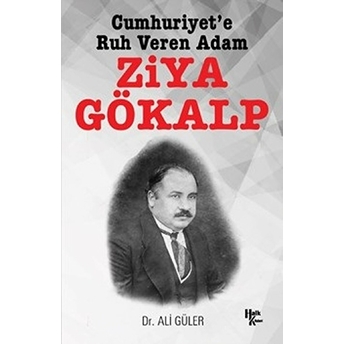 Cumhuriyet'e Ruh Veren Adam Ziya Gökalp