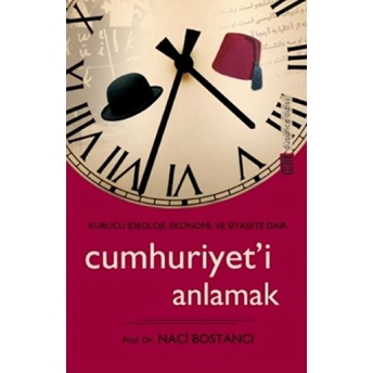 Cumhuriyet'i Anlamak Naci Bostancı